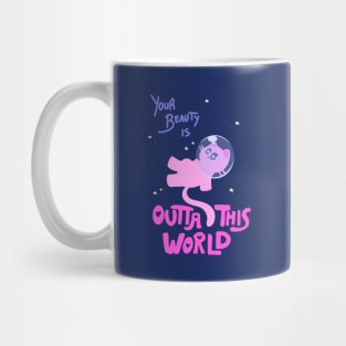 Your Beauty is OUTTA THIS WORLD Mug